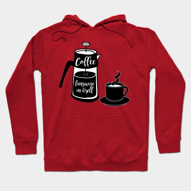 Coffee is a language Hoodie by Statement-Designs